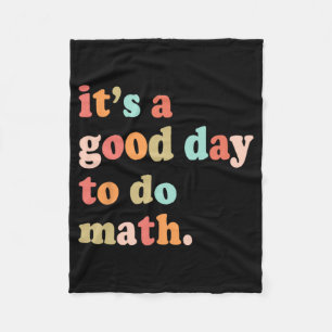 A Good Day To Do Math Test Day Testing Math Teache Fleece Blanket