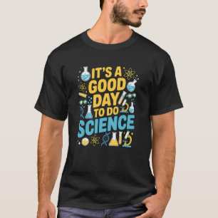 A Good Day to Do Science Teacher Lover School STEM T-Shirt