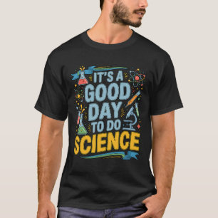 A Good Day To Do Science Teacher Lover School Stem T-Shirt