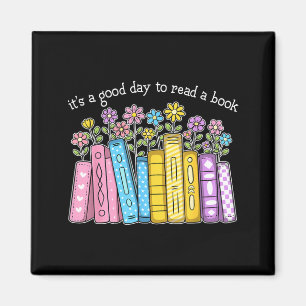 A Good Day to Read A Book Lover Bookworm Floral Magnet