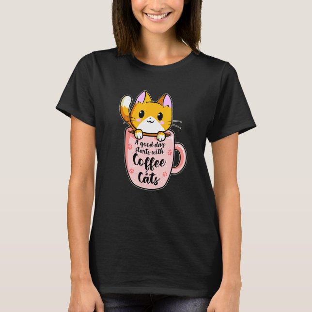 A Good Day With Coffee And Cats  Cat Coffee  13 T-Shirt (Front)
