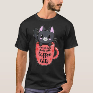 A Good Day With Coffee And Cats  Cat Coffee  3 T-Shirt
