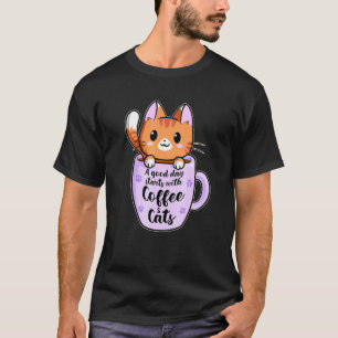 A Good Day With Coffee And Cats  Cat Coffee  3 T-Shirt