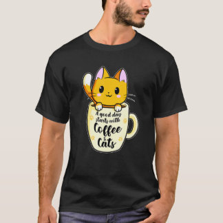A Good Day With Coffee And Cats  Cat Coffee Lover  T-Shirt