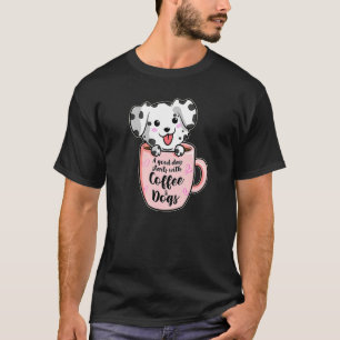 A Good Day With Coffee And Dogs   Dalmatian Coffee T-Shirt