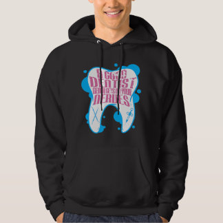 A Good Dentist Never Gets On Your NervesFunny Dent Hoodie