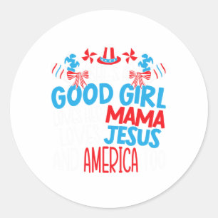 A Good Girl Who Loves America 4th Of July Usa Patr Classic Round Sticker