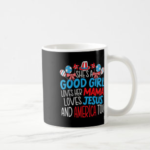 A Good Girl Who Loves America 4th Of July Usa Patr Coffee Mug