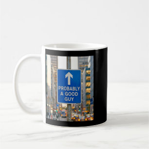 A Good Guy Sign Sarcastic Funny Meme Humour Gifts Coffee Mug