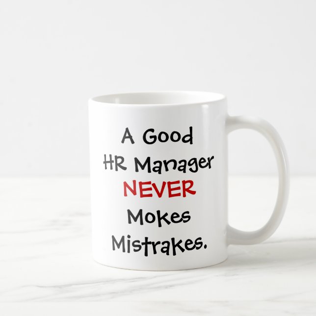 A Good HR Manager Never Mokes Mistrakes! Coffee Mug (Right)
