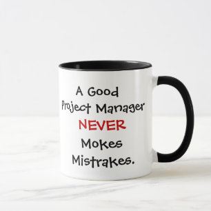 A Good Project Manager Never Mokes Mistrakes! Mug