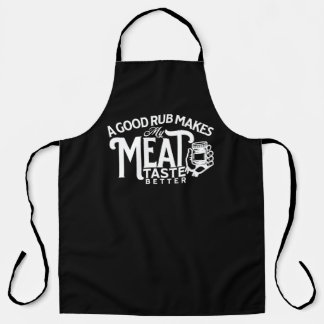 A Good Rub Makes My Meat Taste Better Apron