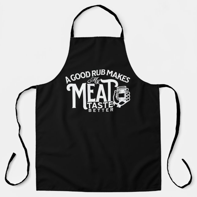 A Good Rub Makes My Meat Taste Better Apron (Front)
