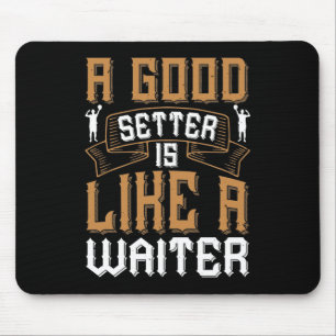 A good setter is like a waiter-01 mouse pad