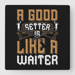 A good setter is like a waiter-01 square wall clock
