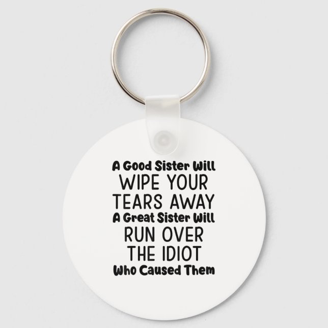 A Good Sister Will Wipe Your Tears Away A Great Si Key Ring (Front)