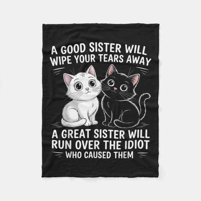 A Good Sister Will Wipe Your Tears Away Funny Cats Fleece Blanket (Front)