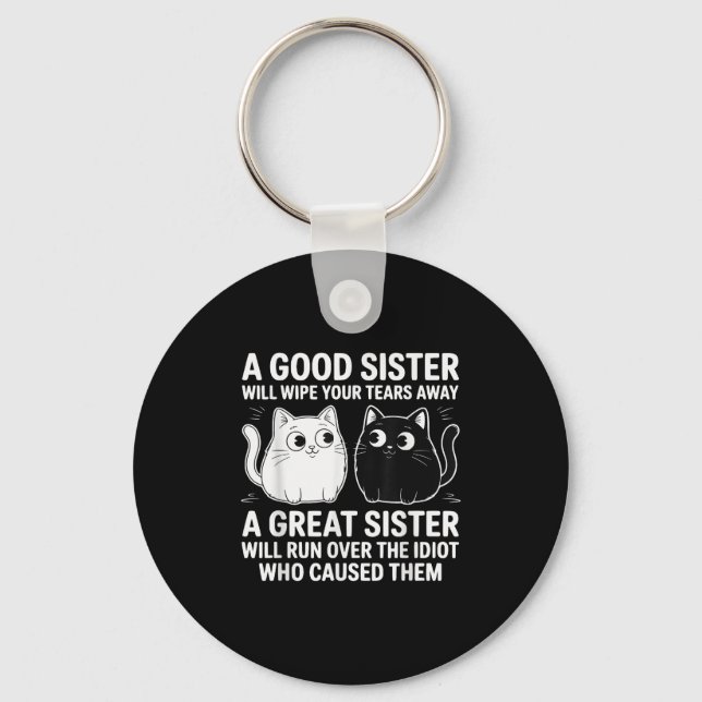 A Good Sister Will Wipe Your Tears Funny Cats Quot Key Ring (Front)