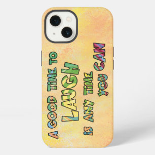 A GOOD TiME TO LAUGH iS ANy TiME yOU CAN  iPhone 13 Case