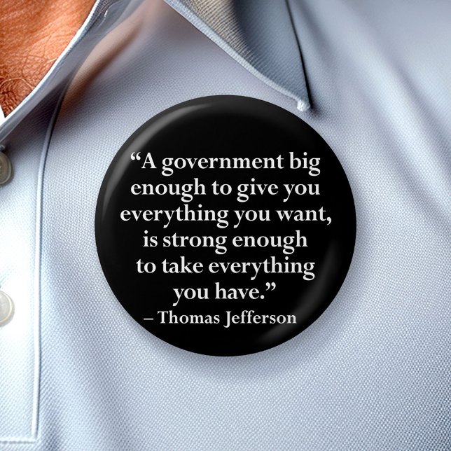 A government big enough to give you... 7.5 cm round badge (Custom Button)