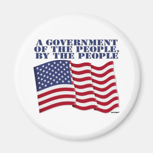 A GOVERNMENT OF THE PEOPLE BY THE PEOPLE! MAGNET