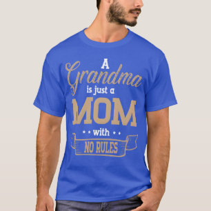 A Grandma Is Just A Mum With No Rules Mother Day b T-Shirt
