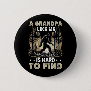 A Grandpa Like Is Hard To Find Bigfoot Dad Fathers 6 Cm Round Badge