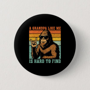 A grandpa like is hard to find bigfoot dad fathers 6 cm round badge