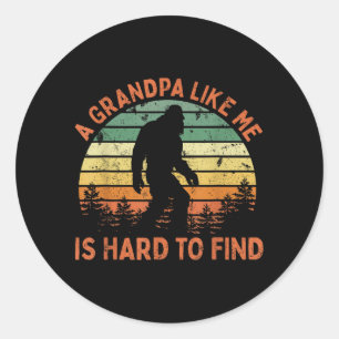 A Grandpa Like Is Hard To Find Bigfoot Dad Fathers Classic Round Sticker