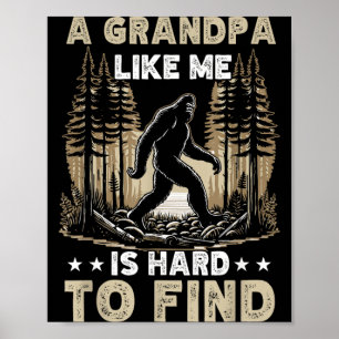 A Grandpa Like Is Hard To Find Bigfoot Dad Fathers Poster