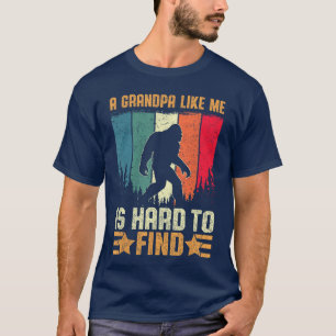 A Grandpa Like Me Is Hard to Find Sasquatch Men gi T-Shirt
