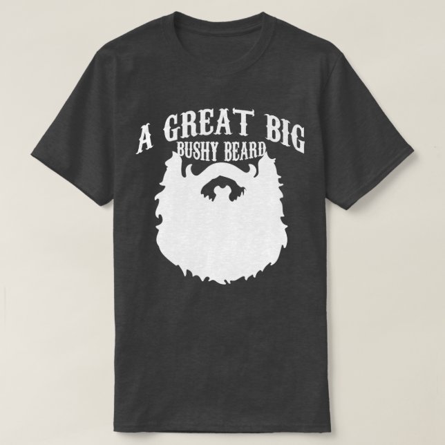 A Great Big Bushy Beard 3 T-Shirt (Design Front)