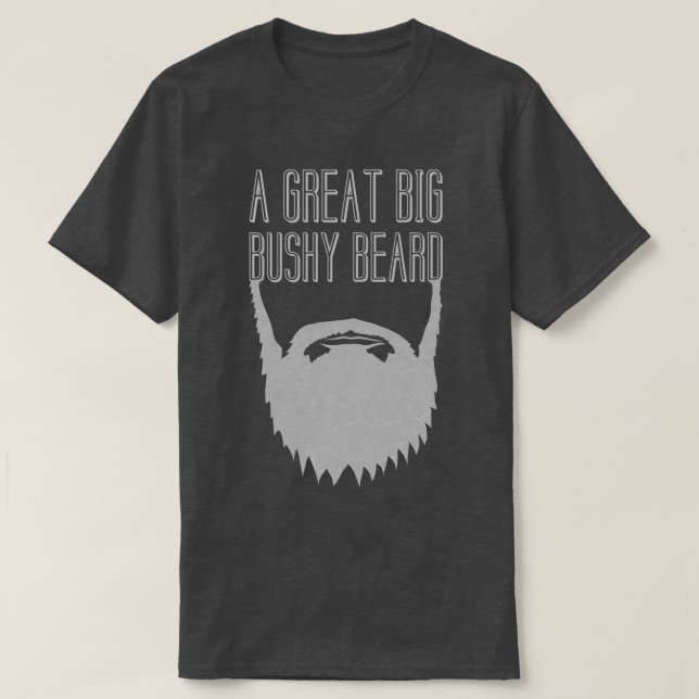 A Great Big Bushy Beard T-Shirt (Design Front)