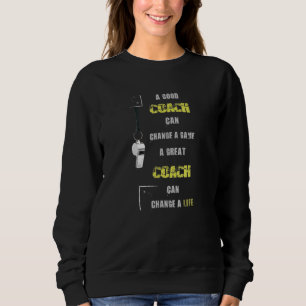 A Great Coach Can Change A Life Sweatshirt