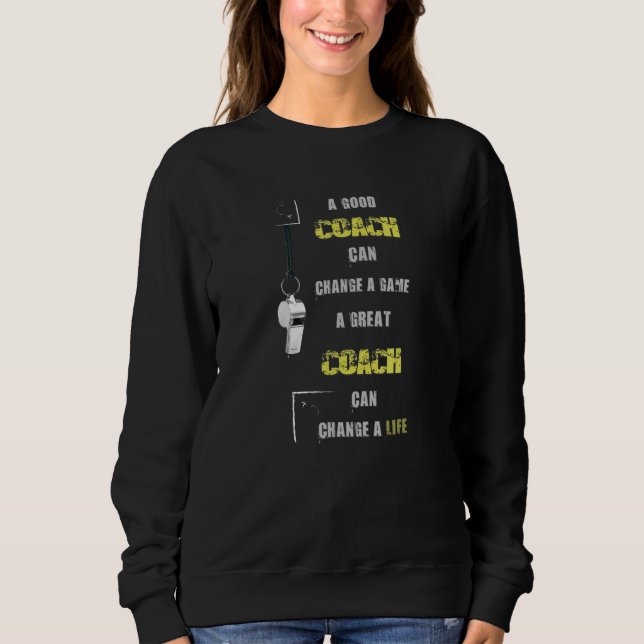 A Great Coach Can Change A Life Sweatshirt (Front)