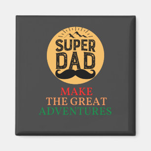A Great Dad Make The Great Adventures  Magnet