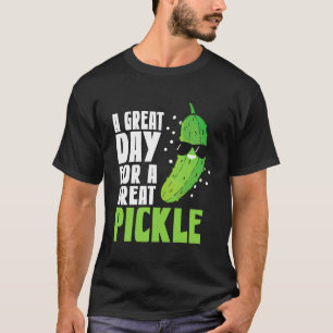 A Great Day for A Great Pickle Cucumbers Cucumber  T-Shirt