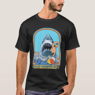 A Great Week For A Shark To Stay Positive T-Shirt