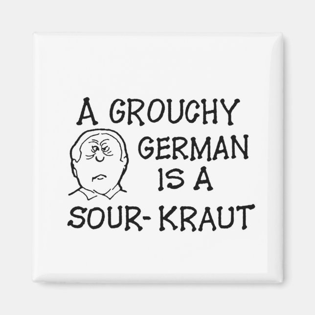A Grouchy German is a Sour-Kraut Magnet (Front)