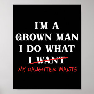 A Grown-Man Do What Daughter Wants Fathers Day Dad Poster