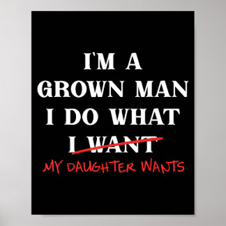 A Grown-Man Do What Daughter Wants Fathers Day Dad Poster