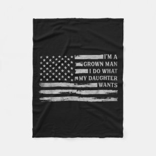 A Grown Man Do What Daughter Wants Fathers Day Fleece Blanket