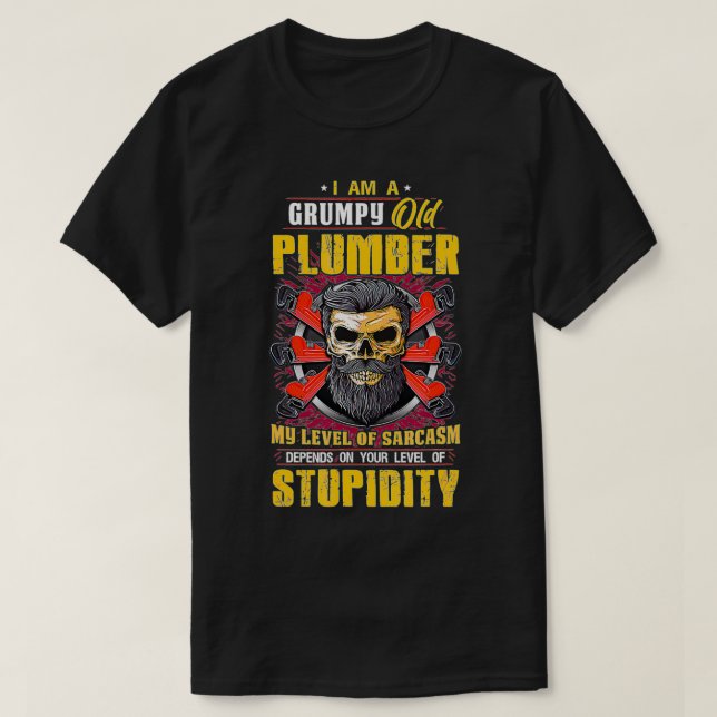 A Grumpy Old Plumber My Level Of Sarcasm  T-Shirt (Design Front)