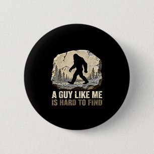 A guy like is hard to find bigfoot funny hiking 6 cm round badge