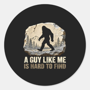 A guy like is hard to find bigfoot funny hiking classic round sticker