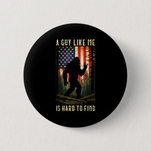 A Guy Like Me Is Hard To Find Bigfoot Funny Hiking 6 Cm Round Badge