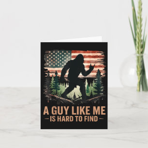 A Guy Like Me Is Hard To Find Bigfoot Funny Hiking Card