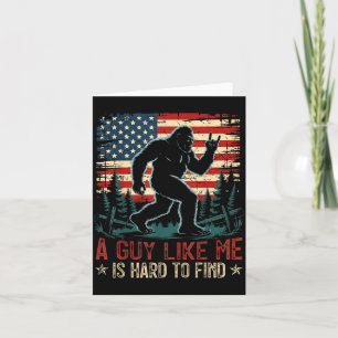 A Guy Like Me is Hard to Find Bigfoot Funny Hiking Card