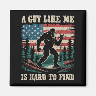 A Guy Like Me is Hard to Find Bigfoot Funny Hiking Magnet