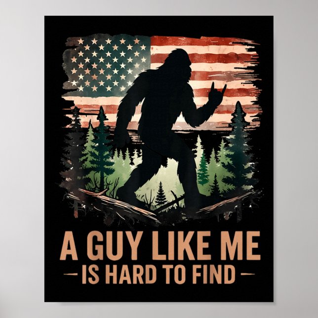 A Guy Like Me Is Hard To Find Bigfoot Funny Hiking Poster (Front)